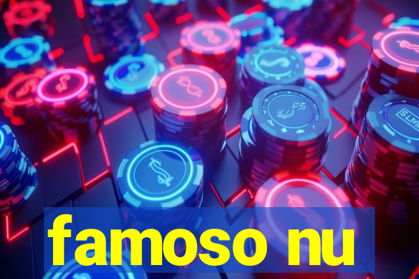 famoso nu